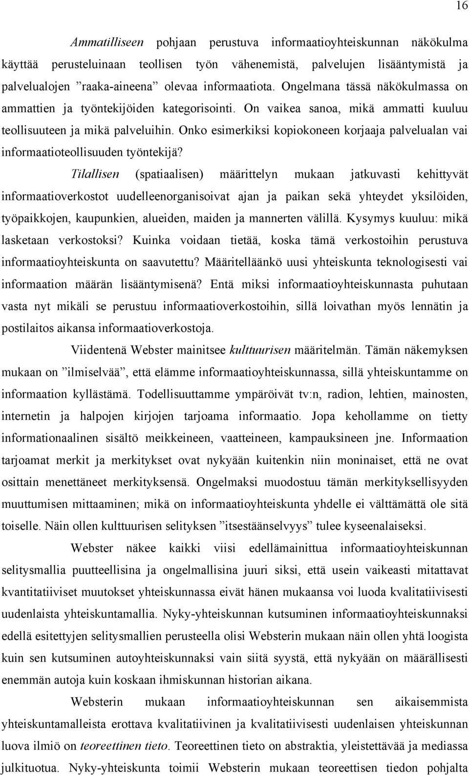 Onko esimerkiksi kopiokoneen korjaaja palvelualan vai informaatioteollisuuden työntekijä?