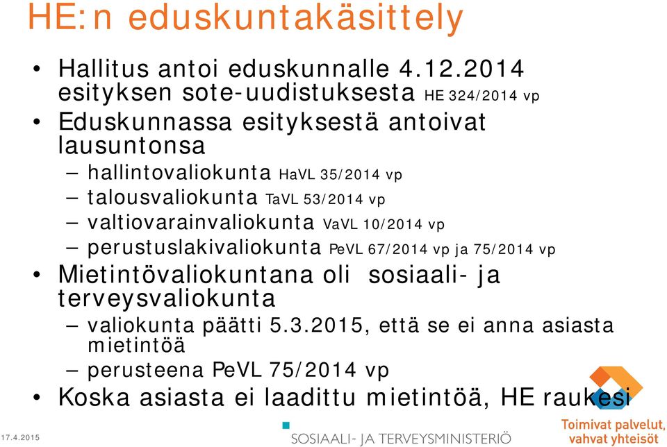 35/2014 vp talousvaliokunta TaVL 53/2014 vp valtiovarainvaliokunta VaVL 10/2014 vp perustuslakivaliokunta PeVL 67/2014 vp ja