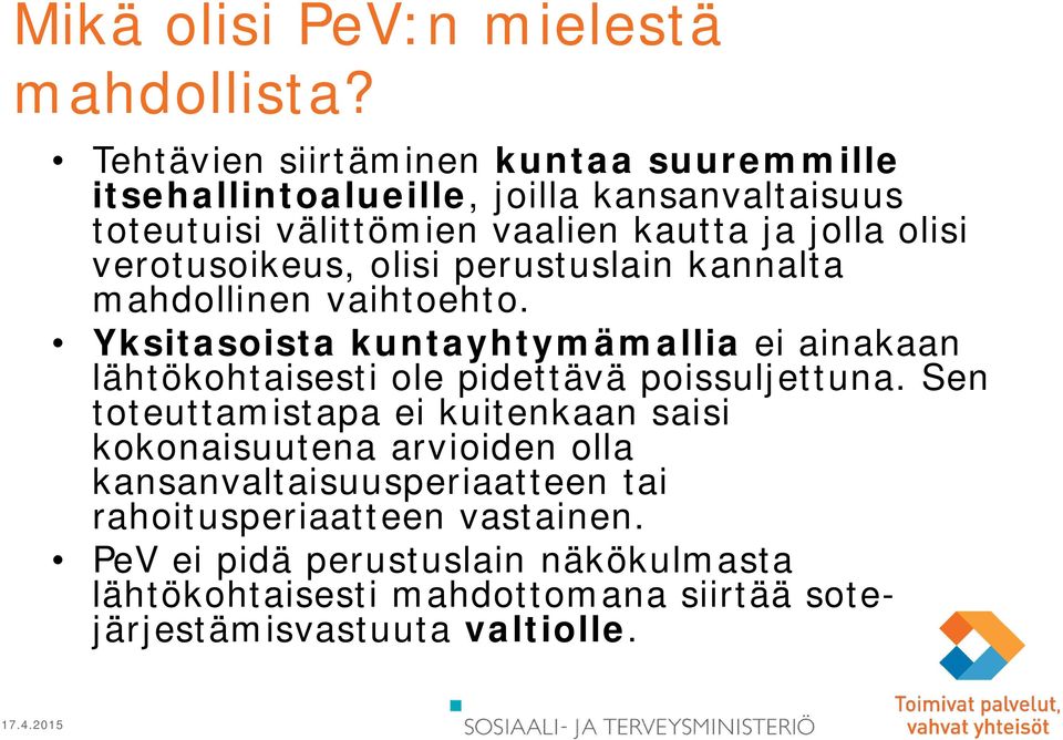 verotusoikeus, olisi perustuslain kannalta mahdollinen vaihtoehto.