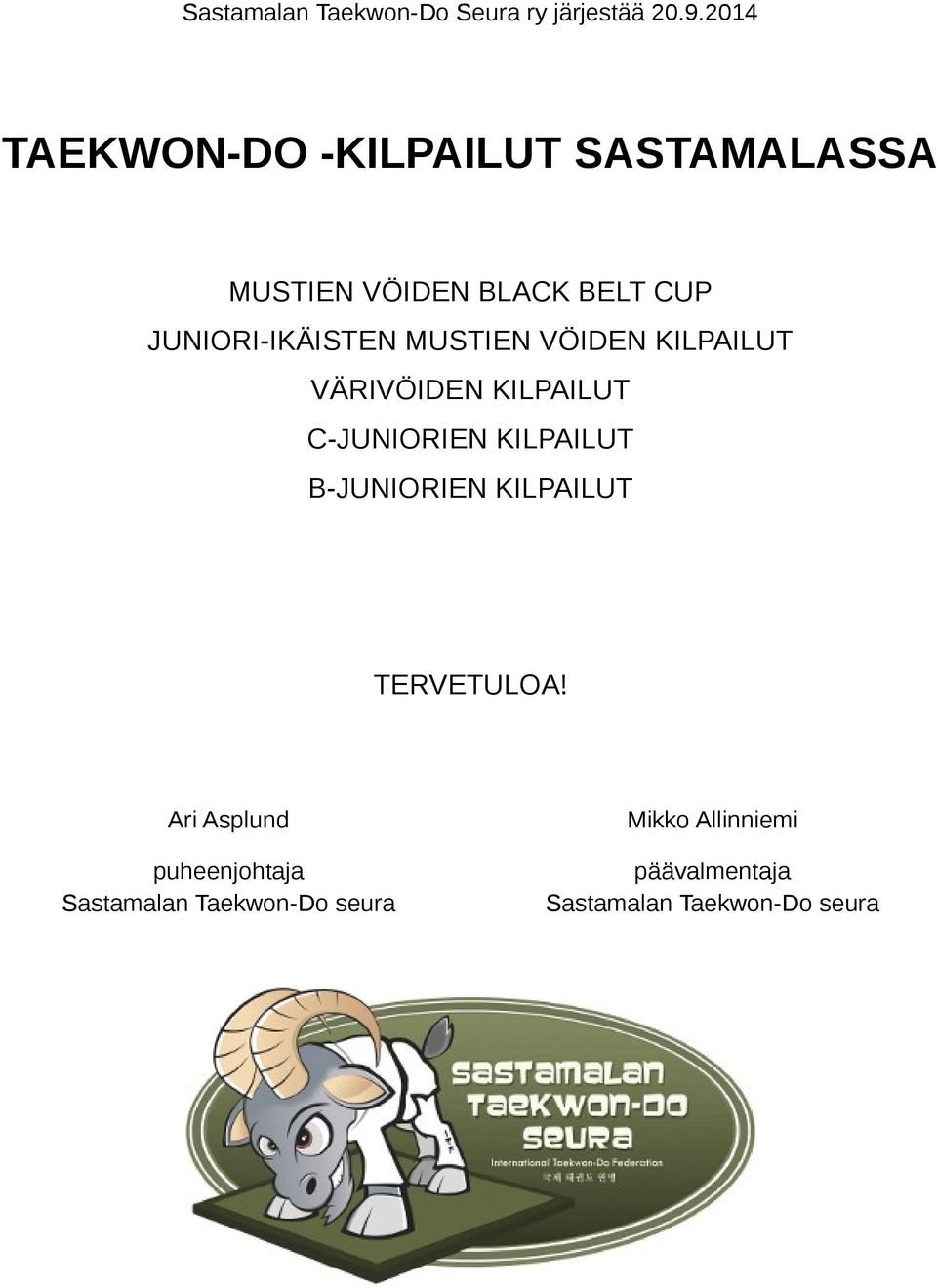 MUSTIEN VÖIDEN KILPAILUT VÄRIVÖIDEN KILPAILUT C-JUNIORIEN KILPAILUT B-JUNIORIEN