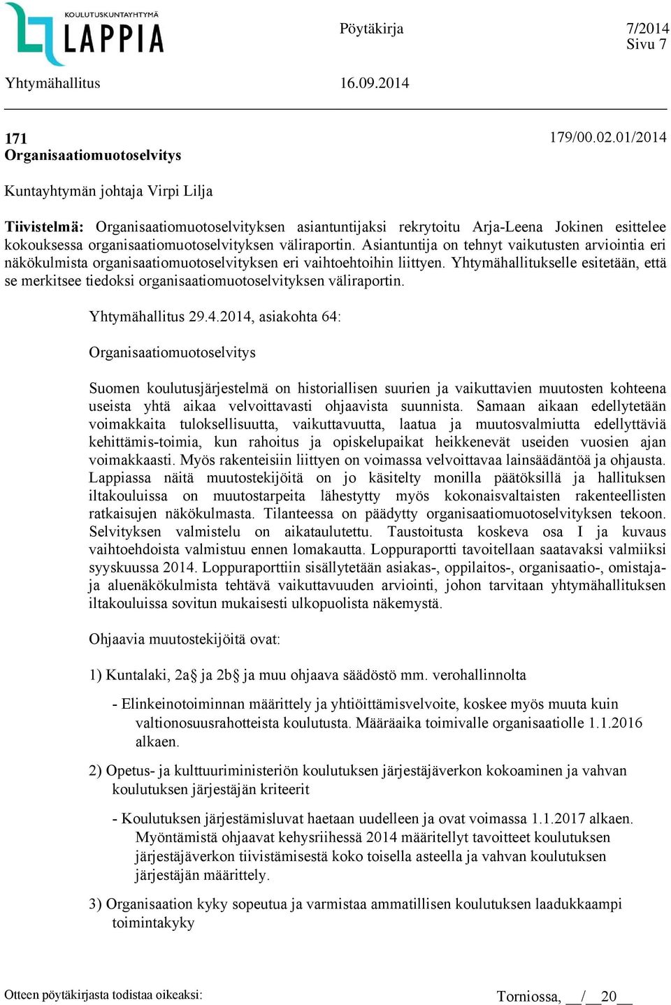 Asiantuntija on tehnyt vaikutusten arviointia eri näkökulmista organisaatiomuotoselvityksen eri vaihtoehtoihin liittyen.