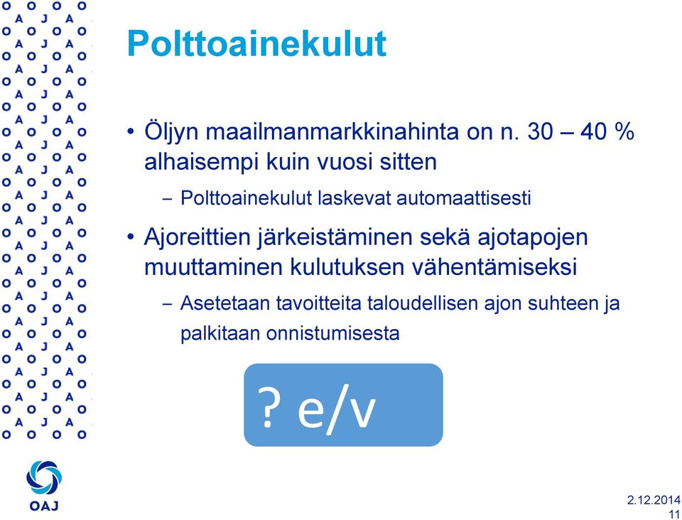 automaattisesti Ajoreittien järkeistäminen sekä ajotapojen muuttaminen