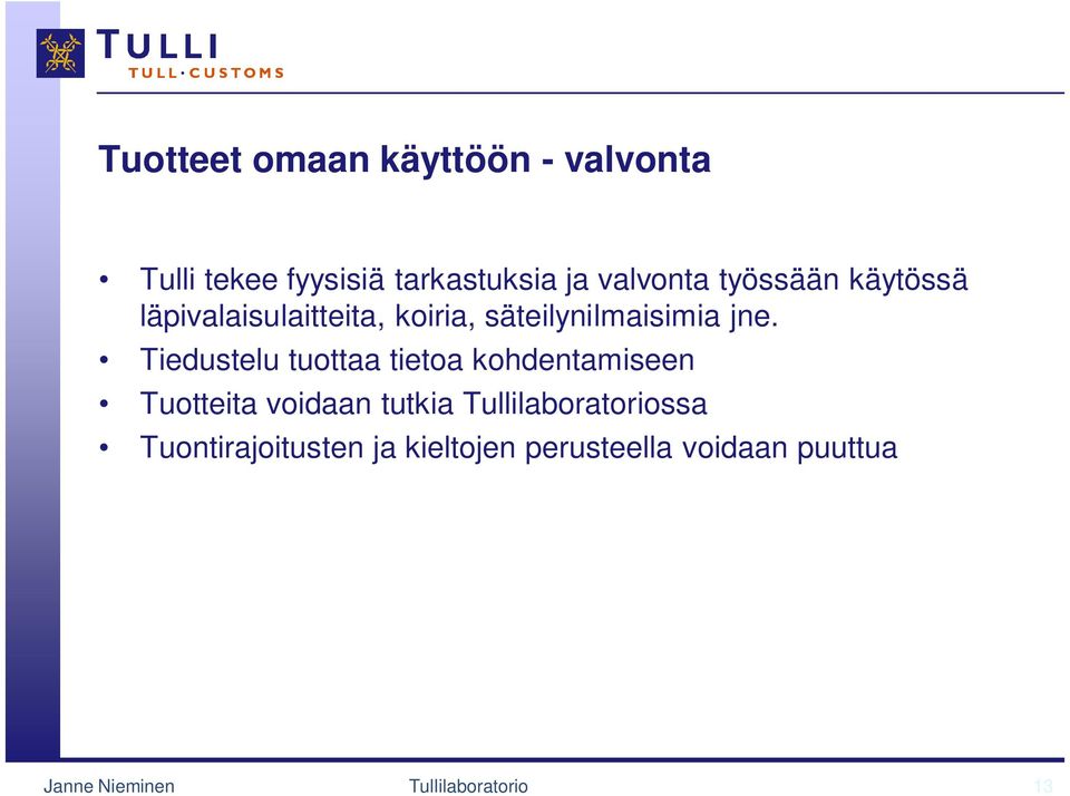 Tiedustelu tuottaa tietoa kohdentamiseen Tuotteita voidaan tutkia
