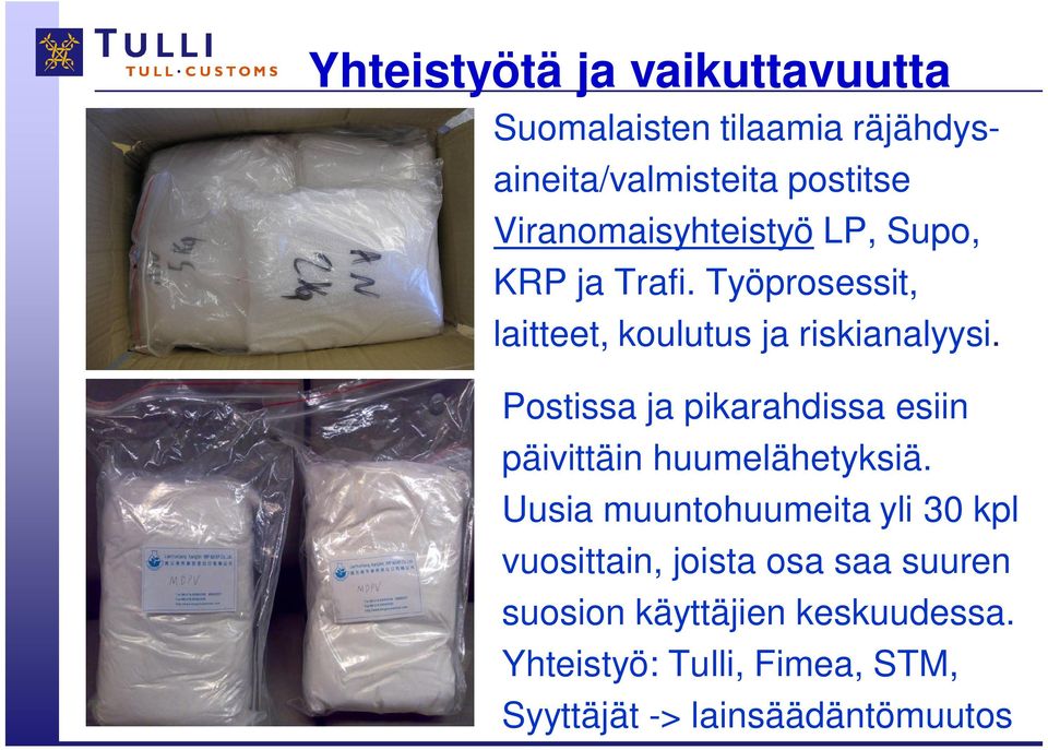 Postissa ja pikarahdissa esiin päivittäin huumelähetyksiä.