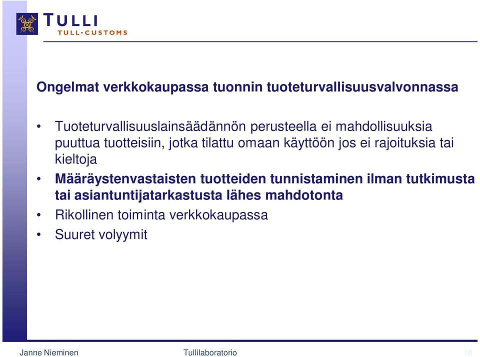 tai kieltoja Määräystenvastaisten tuotteiden tunnistaminen ilman tutkimusta tai