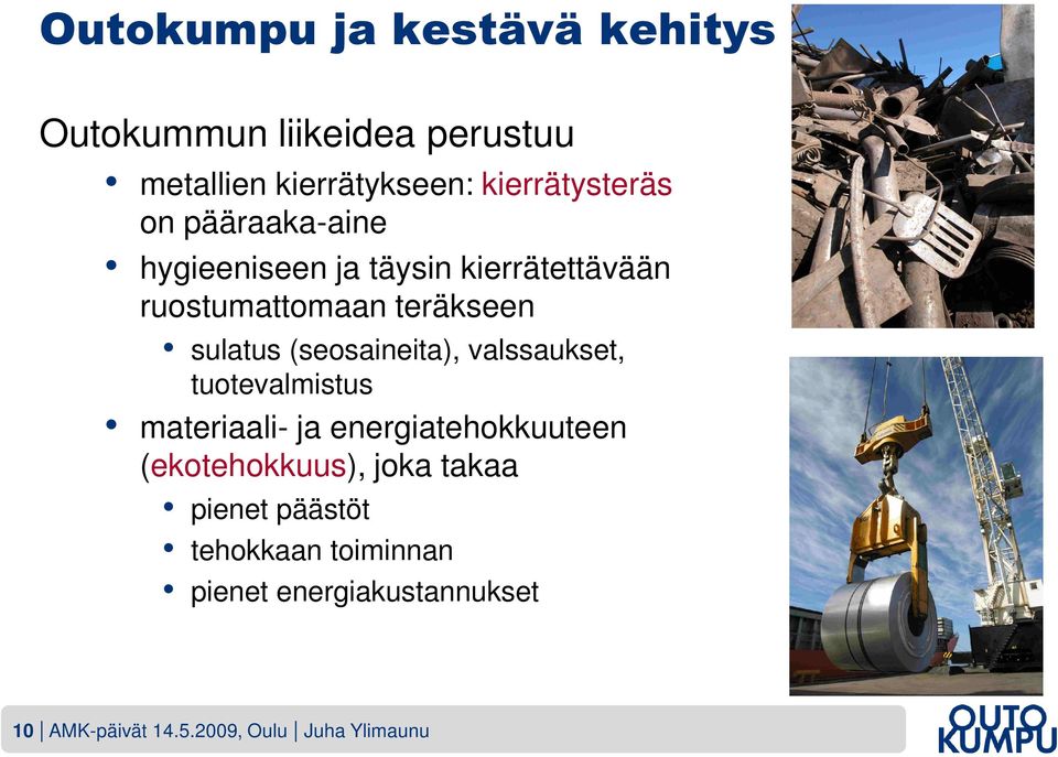 (seosaineita), valssaukset, tuotevalmistus materiaali- ja energiatehokkuuteen (ekotehokkuus), joka