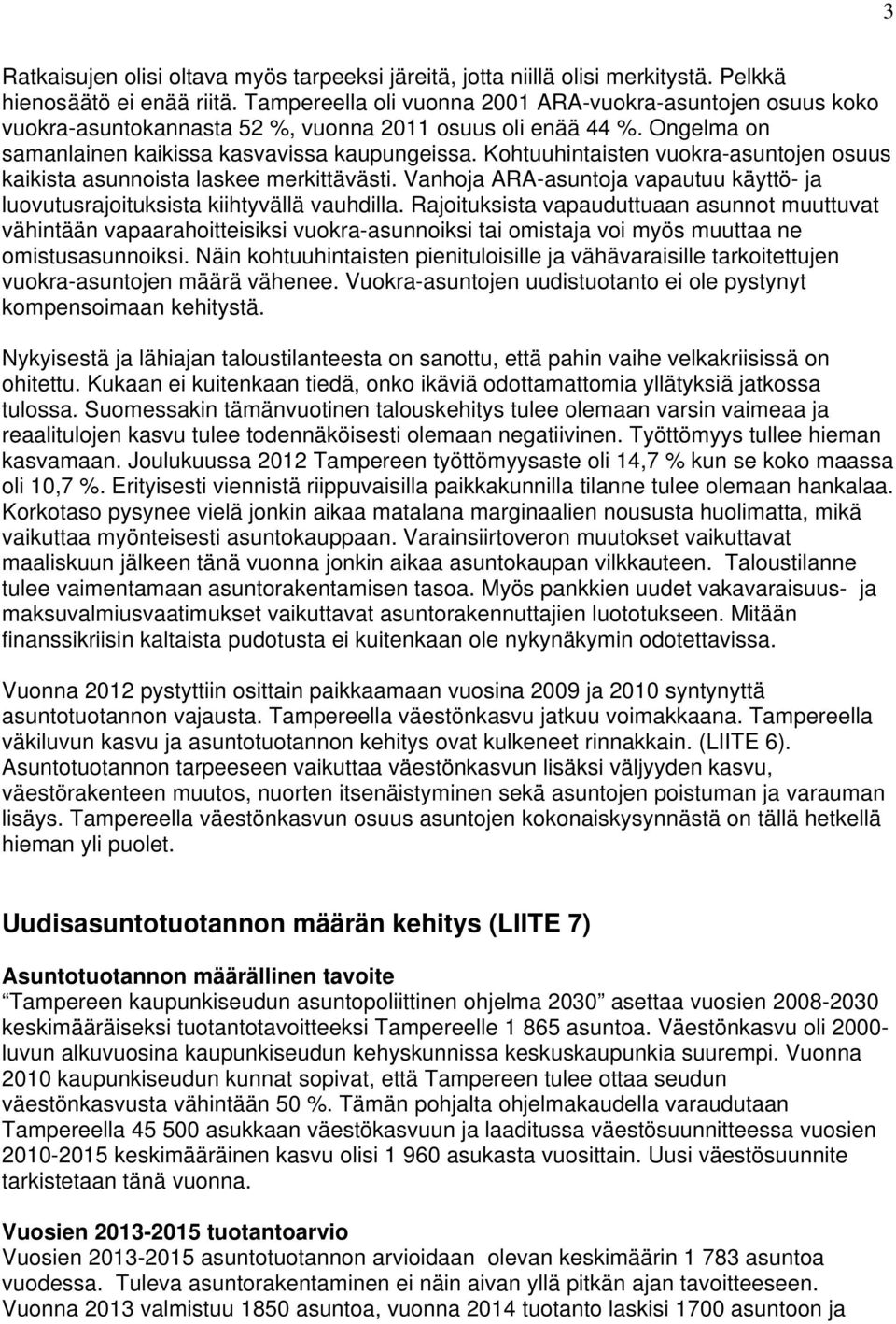 Kohtuuhintaisten vuokra-asuntojen osuus kaikista asunnoista laskee merkittävästi. Vanhoja ARA-asuntoja vapautuu käyttö- ja luovutusrajoituksista kiihtyvällä vauhdilla.