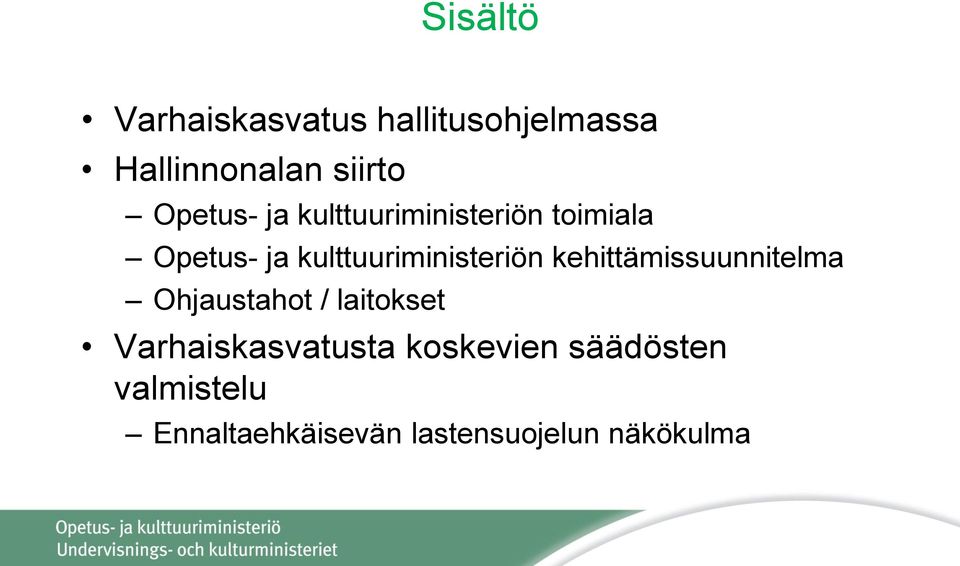 kulttuuriministeriön kehittämissuunnitelma Ohjaustahot / laitokset