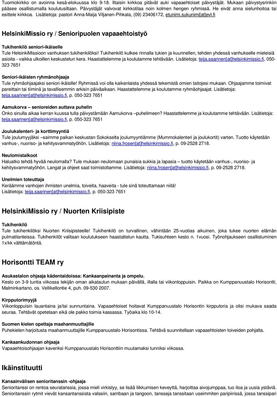 fi HelsinkiMissio ry / Senioripuolen vapaaehtoistyö Tukihenkilö seniori-ikäiselle Tule HelsinkiMissioon vanhuksen tukihenkilöksi!