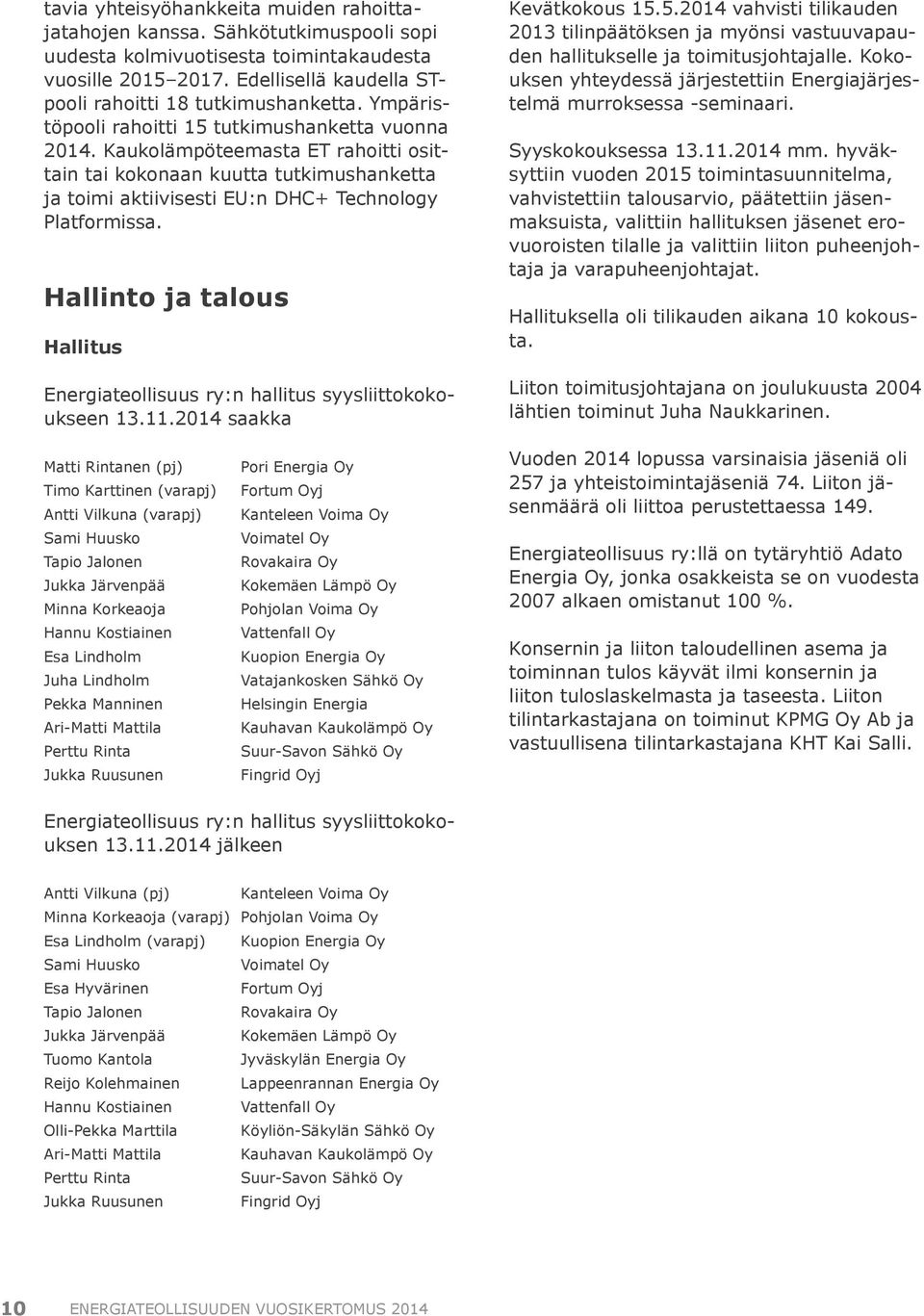 Hallinto ja talous Hallitus Energiateollisuus ry:n hallitus syysliittokokoukseen 13.11.2014 saakka Kevätkokous 15.