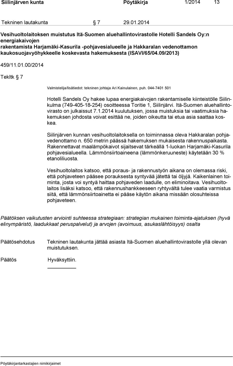 2014 Vesihuoltolaitoksen muistutus Itä-Suomen aluehallintovirastolle Hotelli Sandels Oy:n energiakaivojen rakentamista Harjamäki-Kasurila -pohjavesialueelle ja Hakkaralan vedenottamon