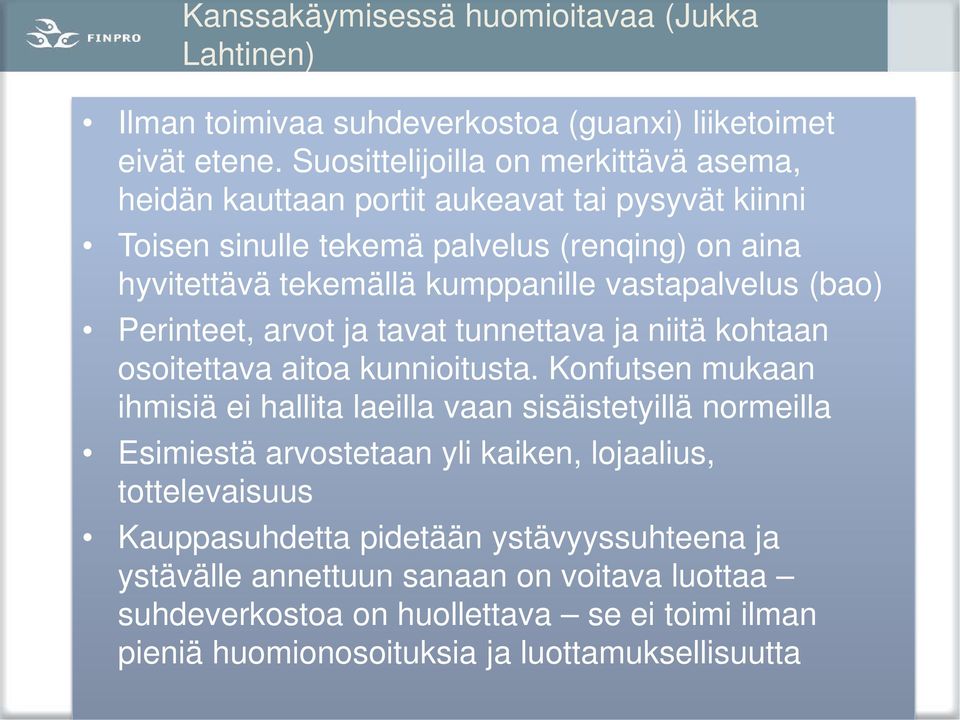 vastapalvelus (bao) Perinteet, arvot ja tavat tunnettava ja niitä kohtaan osoitettava aitoa kunnioitusta.