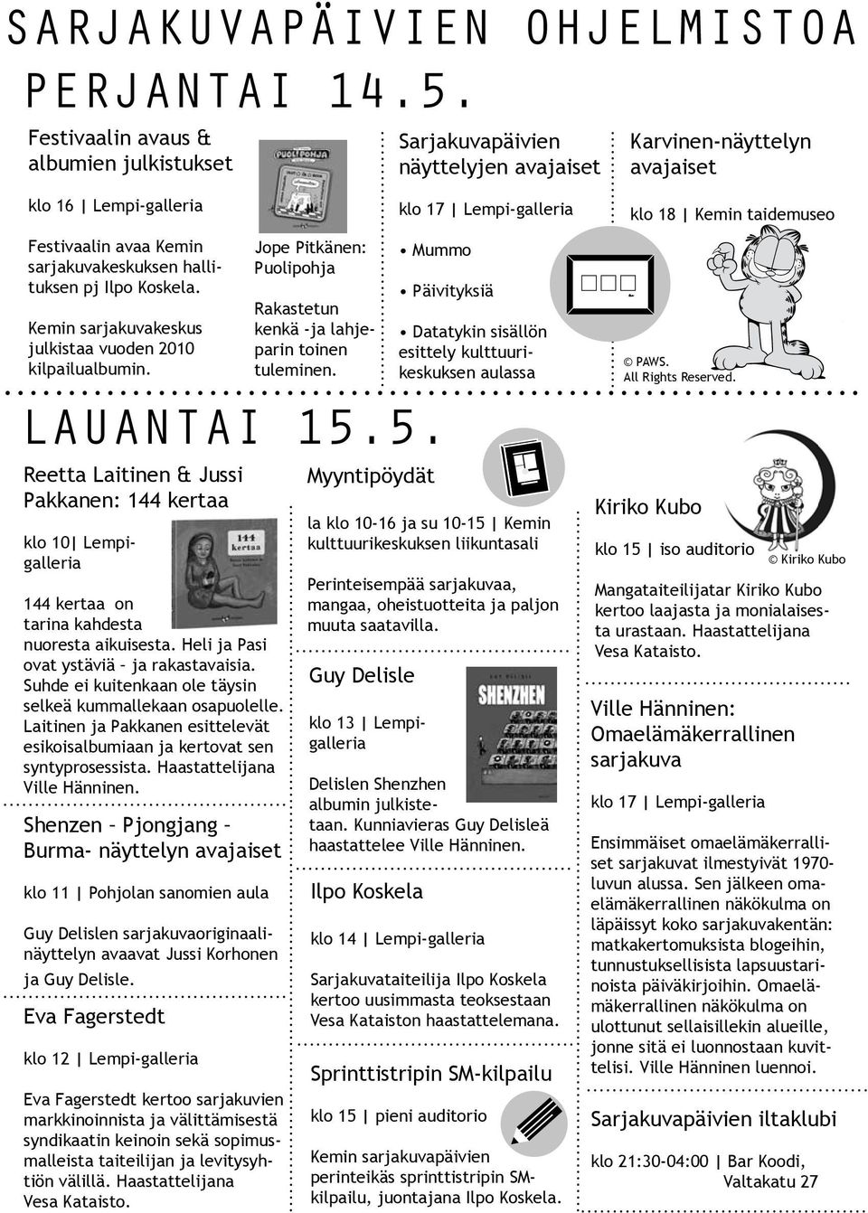 Kemin sarjakuvakeskuksen hallituksen pj Ilpo Koskela. Kemin sarjakuvakeskus julkistaa vuoden 2010 kilpailualbumin.