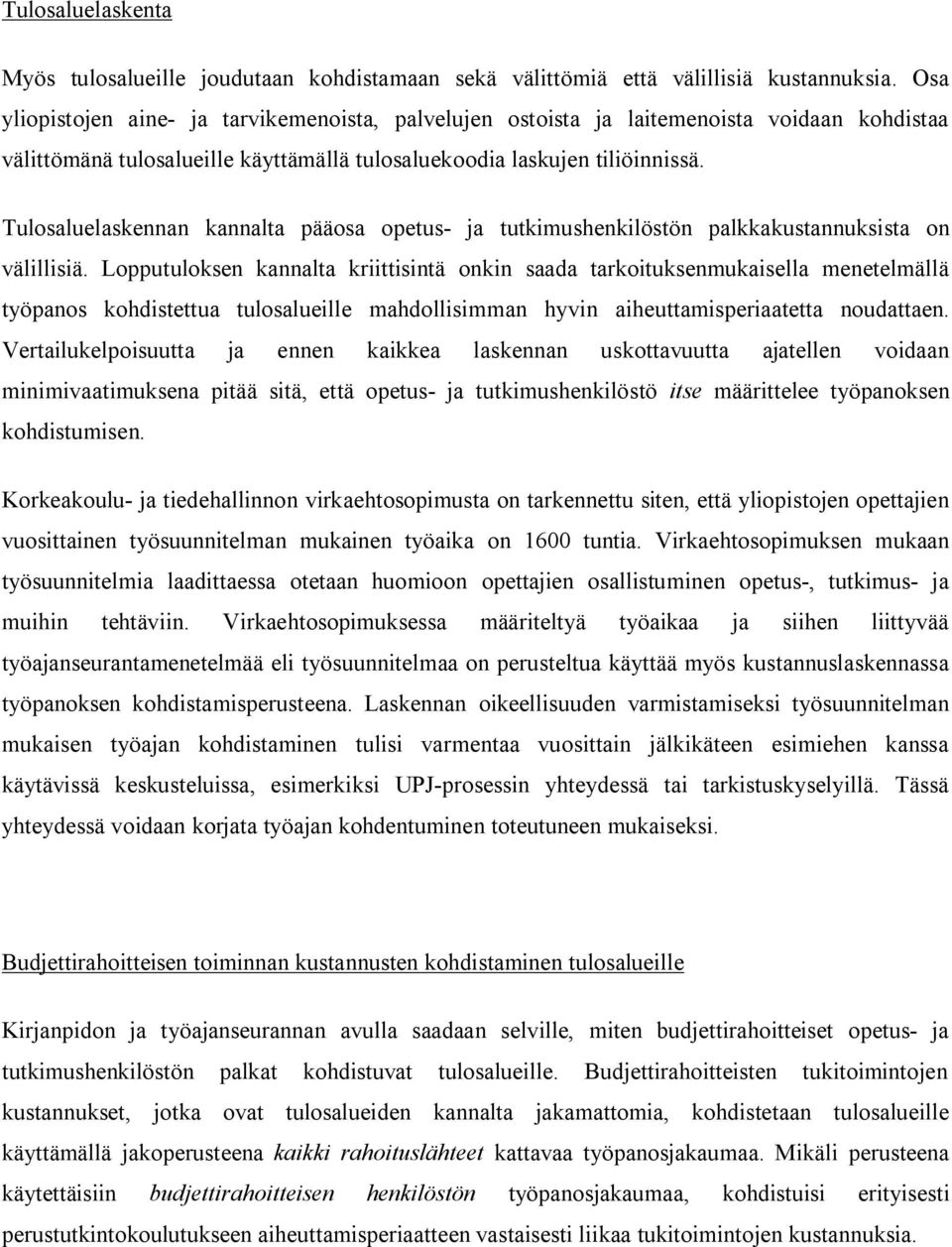 Tulosaluelaskennan kannalta pääosa opetus- ja tutkimushenkilöstön palkkakustannuksista on välillisiä.