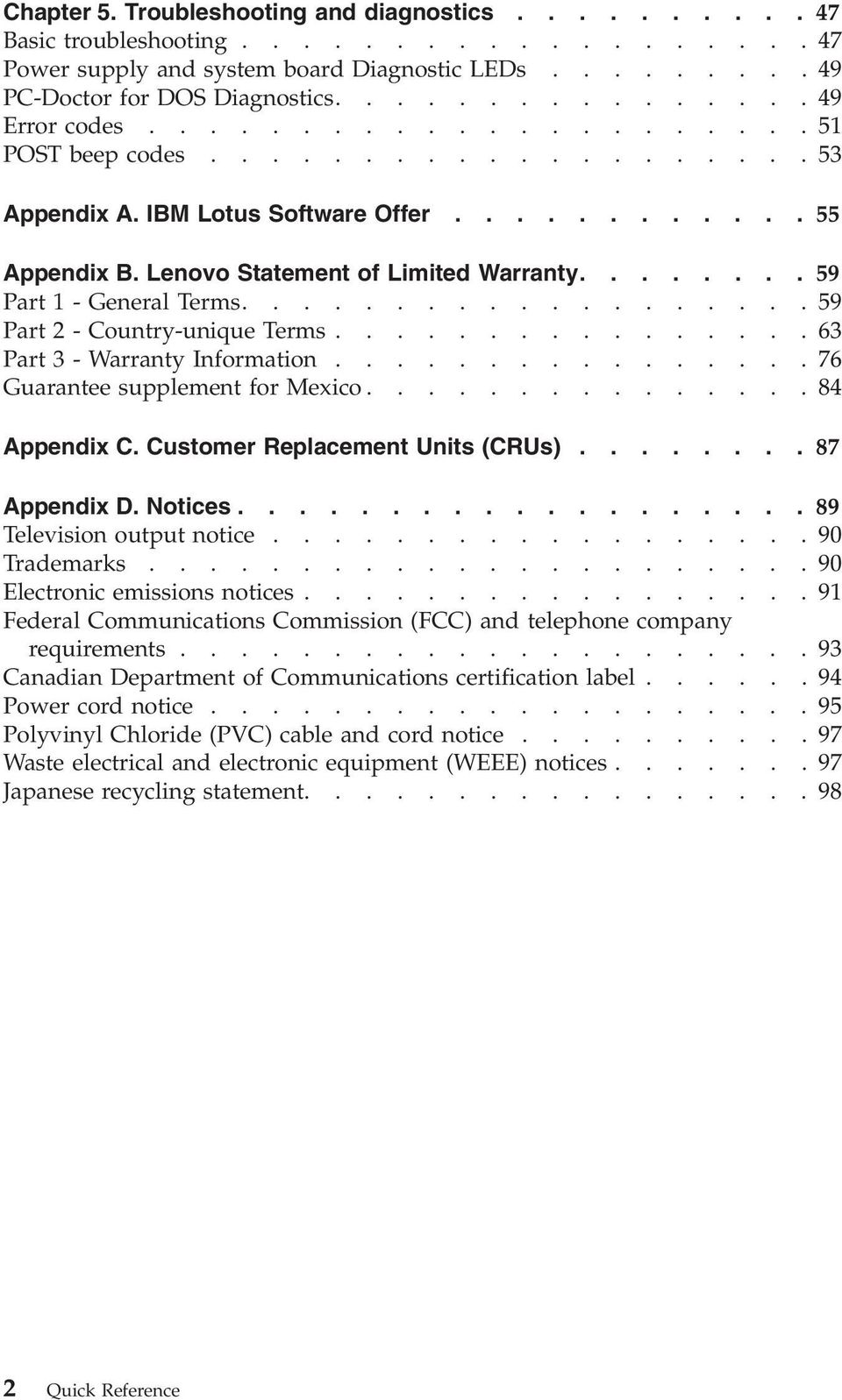 ....... 59 Part 1 - General Terms...................59 Part 2 - Country-unique Terms................63 Part 3 - Warranty Information................76 Guarantee supplement for Mexico...............84 Appendix C.