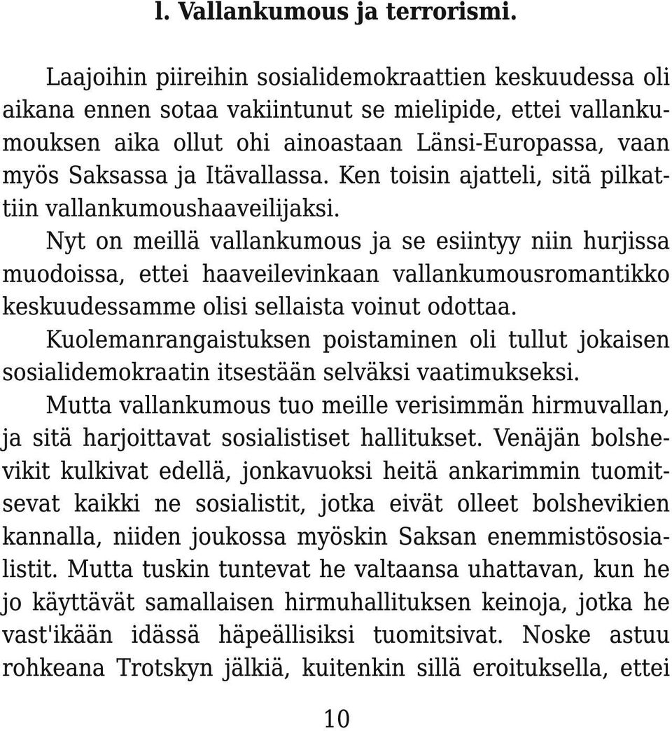 Itävallassa. Ken toisin ajatteli, sitä pilkattiin vallankumoushaaveilijaksi.