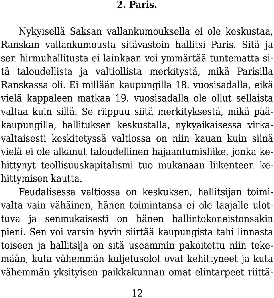 vuosisadalla, eikä vielä kappaleen matkaa 1 9. vuosisadalla ole ollut sellaista valtaa kuin sillä.