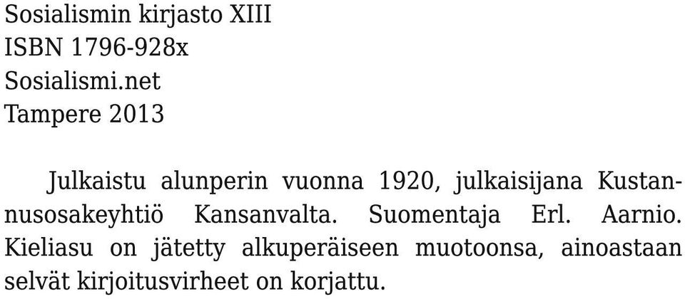 Kustannusosakeyhtiö Kansanvalta. Suomentaja Erl. Aarnio.
