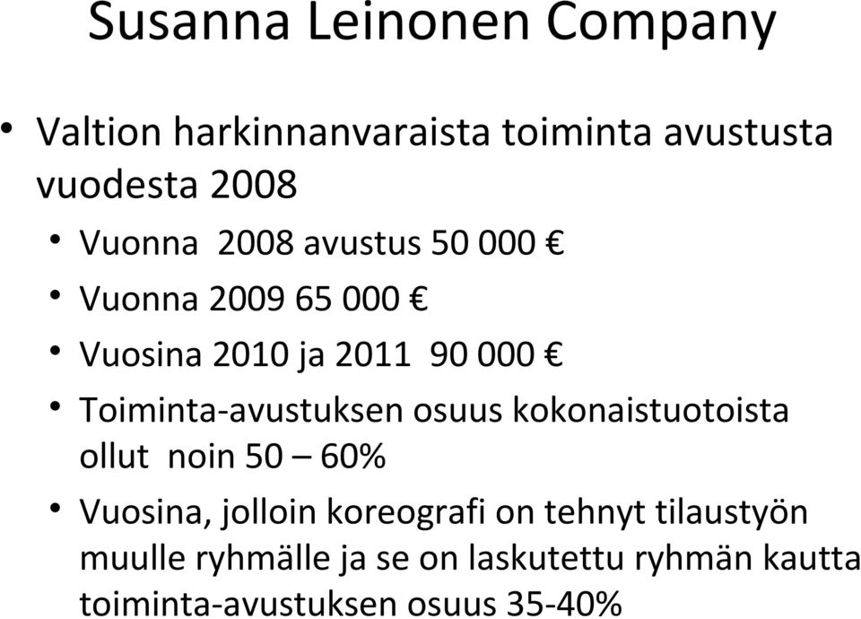 Toiminta-avustuksen osuus kokonaistuotoista ollut noin 50 60% Vuosina, jolloin