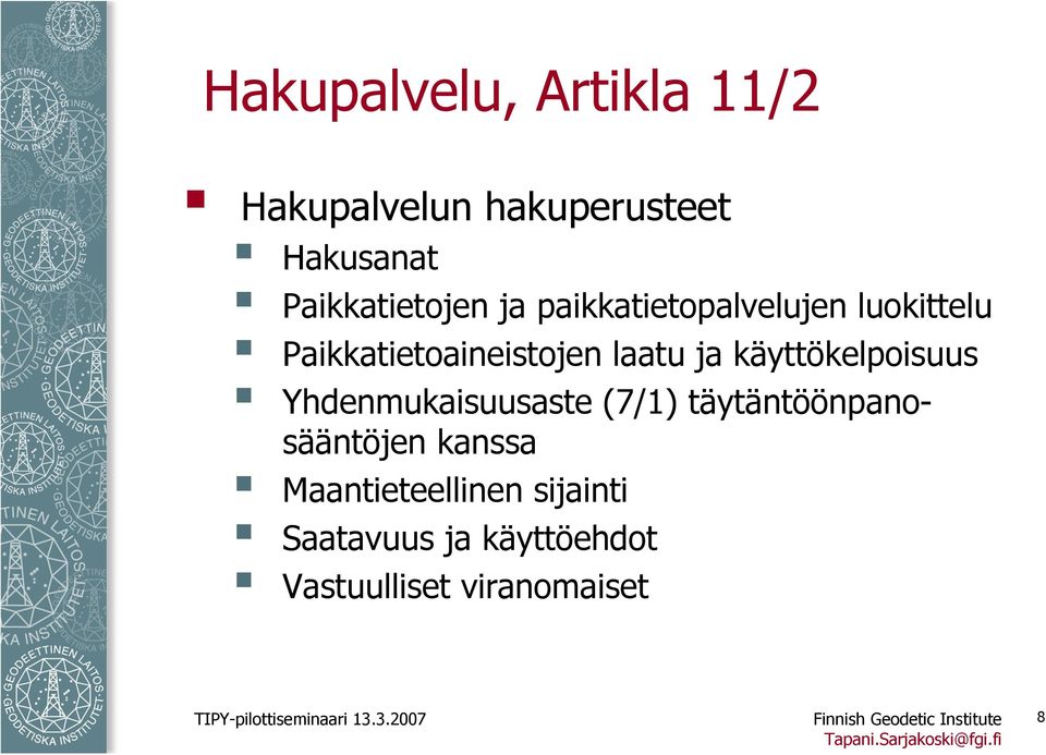 Yhdenmukaisuusaste (7/1) täytäntöönpanosääntöjen kanssa Maantieteellinen sijainti