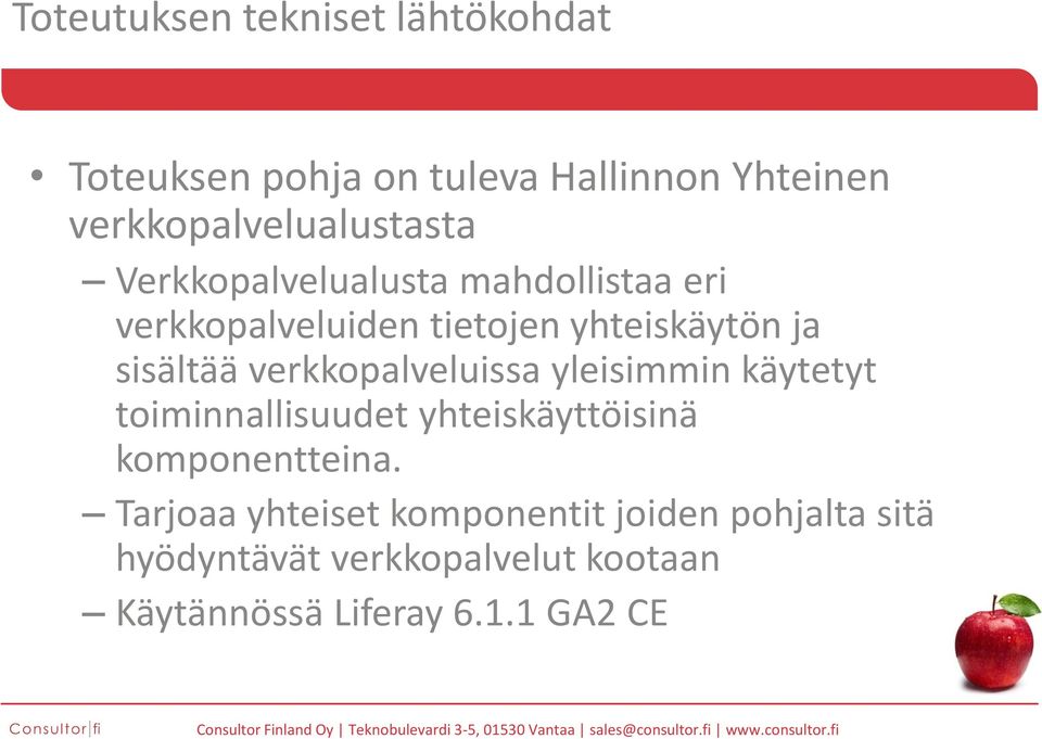 ja sisältää verkkopalveluissa yleisimmin käytetyt toiminnallisuudet yhteiskäyttöisinä