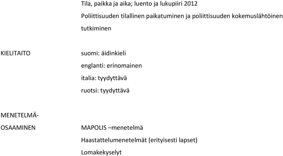 äidinkieli englanti: erinomainen italia: tyydyttävä ruotsi: tyydyttävä
