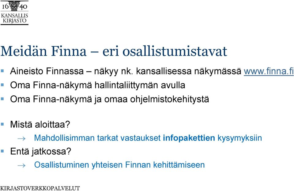 fi Oma Finna-näkymä hallintaliittymän avulla Oma Finna-näkymä ja omaa