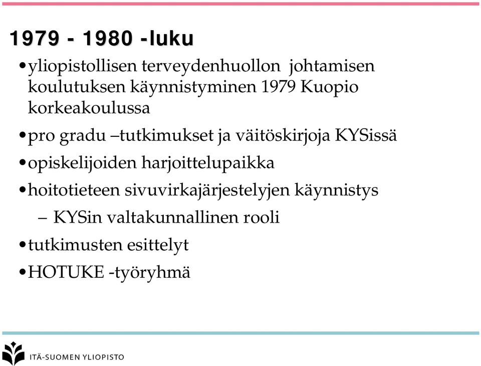 väitöskirjoja KYSissä opiskelijoiden harjoittelupaikka hoitotieteen