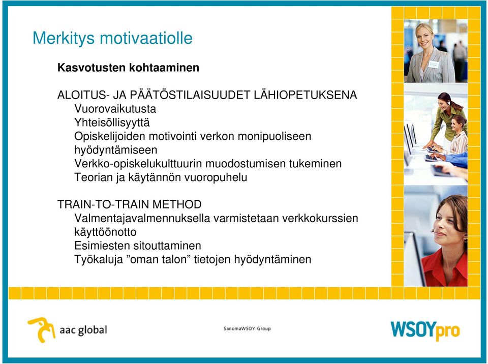 Verkko-opiskelukulttuurin muodostumisen tukeminen Teorian ja käytännön vuoropuhelu TRAIN-TO-TRAIN METHOD