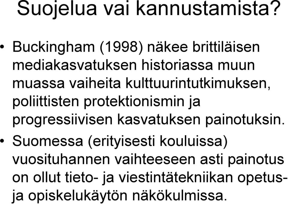 kulttuurintutkimuksen, poliittisten protektionismin ja progressiivisen kasvatuksen