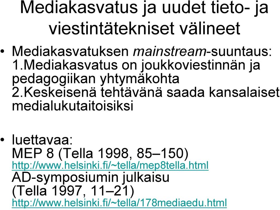 Keskeisenä tehtävänä saada kansalaiset medialukutaitoisiksi luettavaa: MEP 8 (Tella 1998, 85 150)