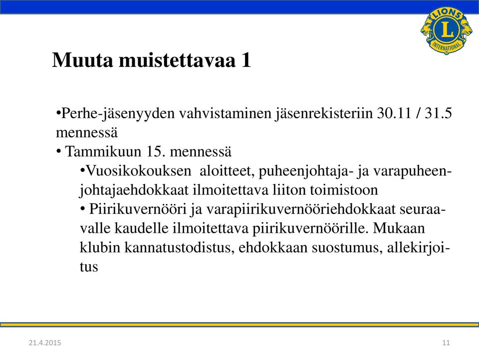 mennessä Vuosikokouksen aloitteet, puheenjohtaja- ja varapuheenjohtajaehdokkaat ilmoitettava liiton