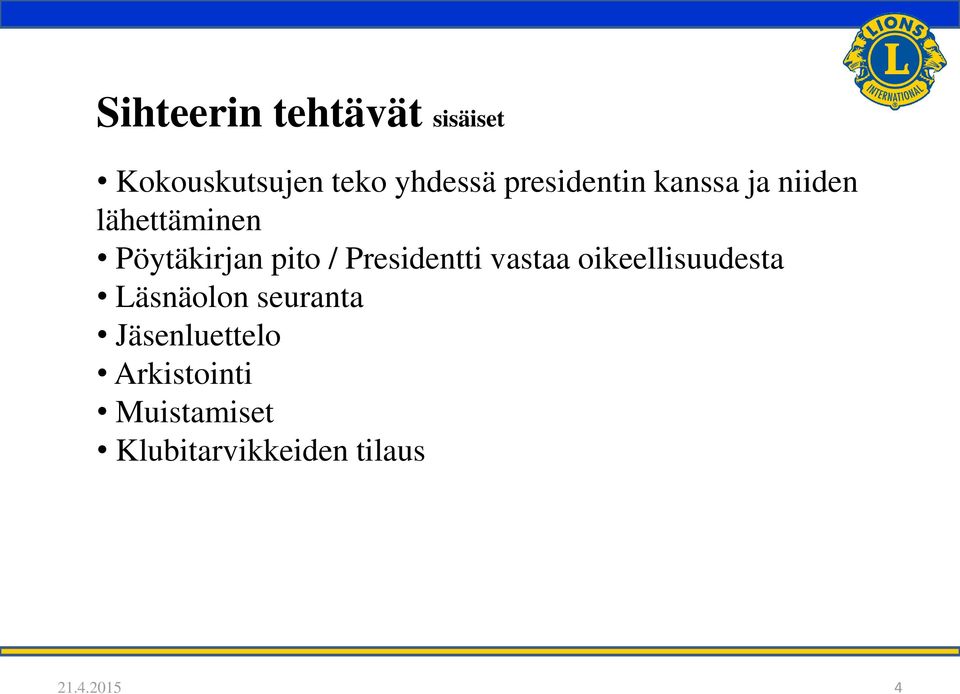 Presidentti vastaa oikeellisuudesta Läsnäolon seuranta