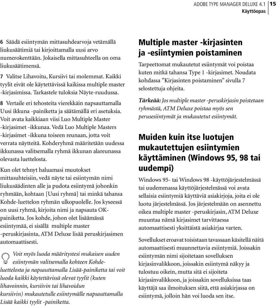 8 Vertaile eri tehosteita vierekkäin napsauttamalla Uusi ikkuna -painiketta ja säätämällä eri asetuksia. Voit avata kaikkiaan viisi Luo Multiple Master -kirjasimet -ikkunaa.