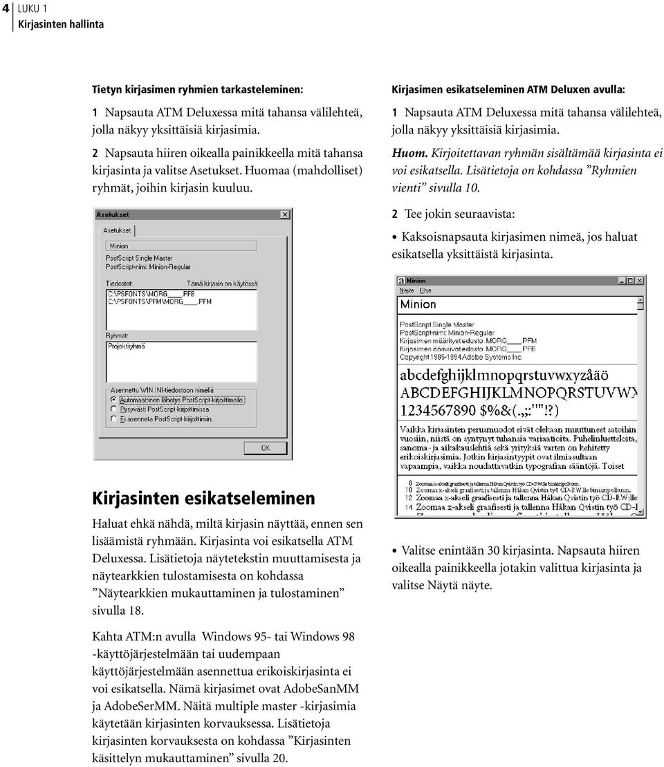 Kirjasimen esikatseleminen ATM Deluxen avulla: 1 Napsauta ATM Deluxessa mitä tahansa välilehteä, jolla näkyy yksittäisiä kirjasimia. Huom.