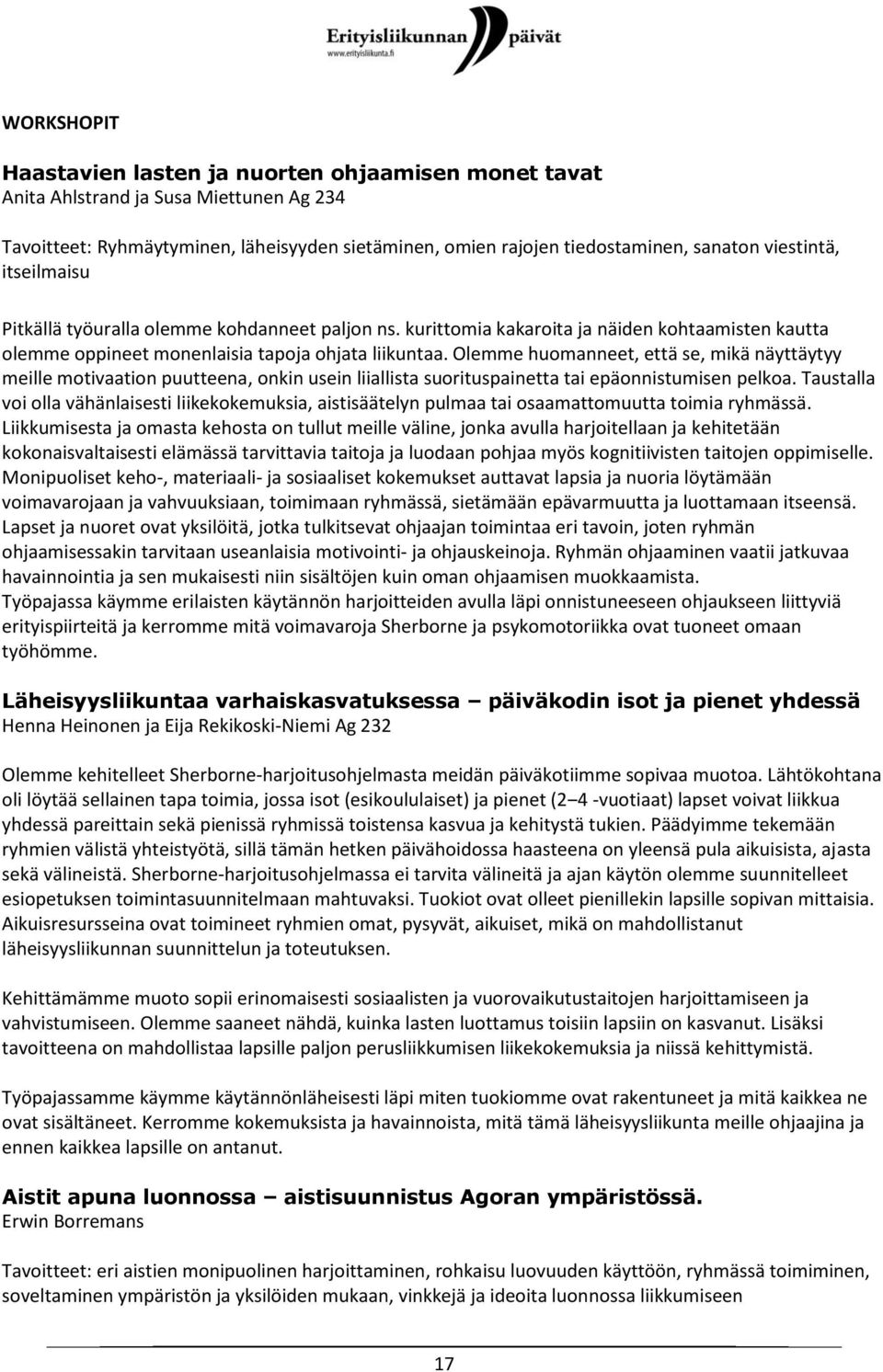 Olemme huomanneet, että se, mikä näyttäytyy meille motivaation puutteena, onkin usein liiallista suorituspainetta tai epäonnistumisen pelkoa.