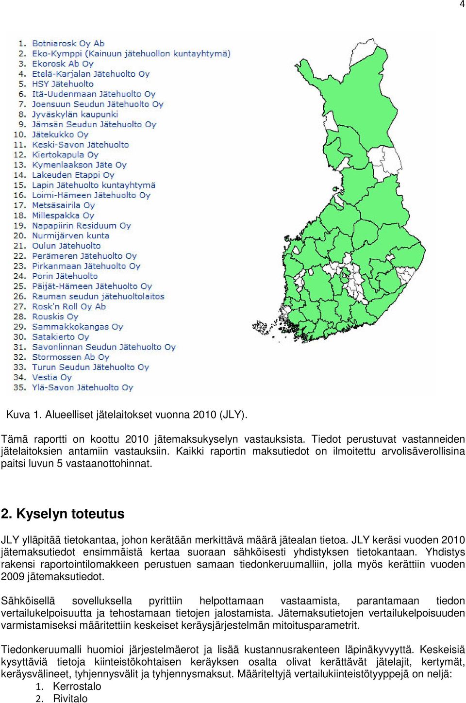 JLY keräsi vuoden 2010 jätemaksutiedot ensimmäistä kertaa suoraan sähköisesti yhdistyksen tietokantaan.