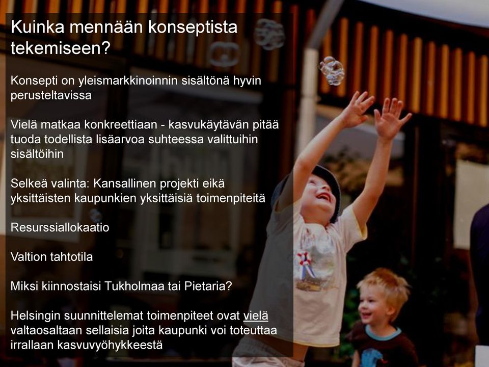lisäarvoa suhteessa valittuihin sisältöihin Selkeä valinta: Kansallinen projekti eikä yksittäisten kaupunkien yksittäisiä