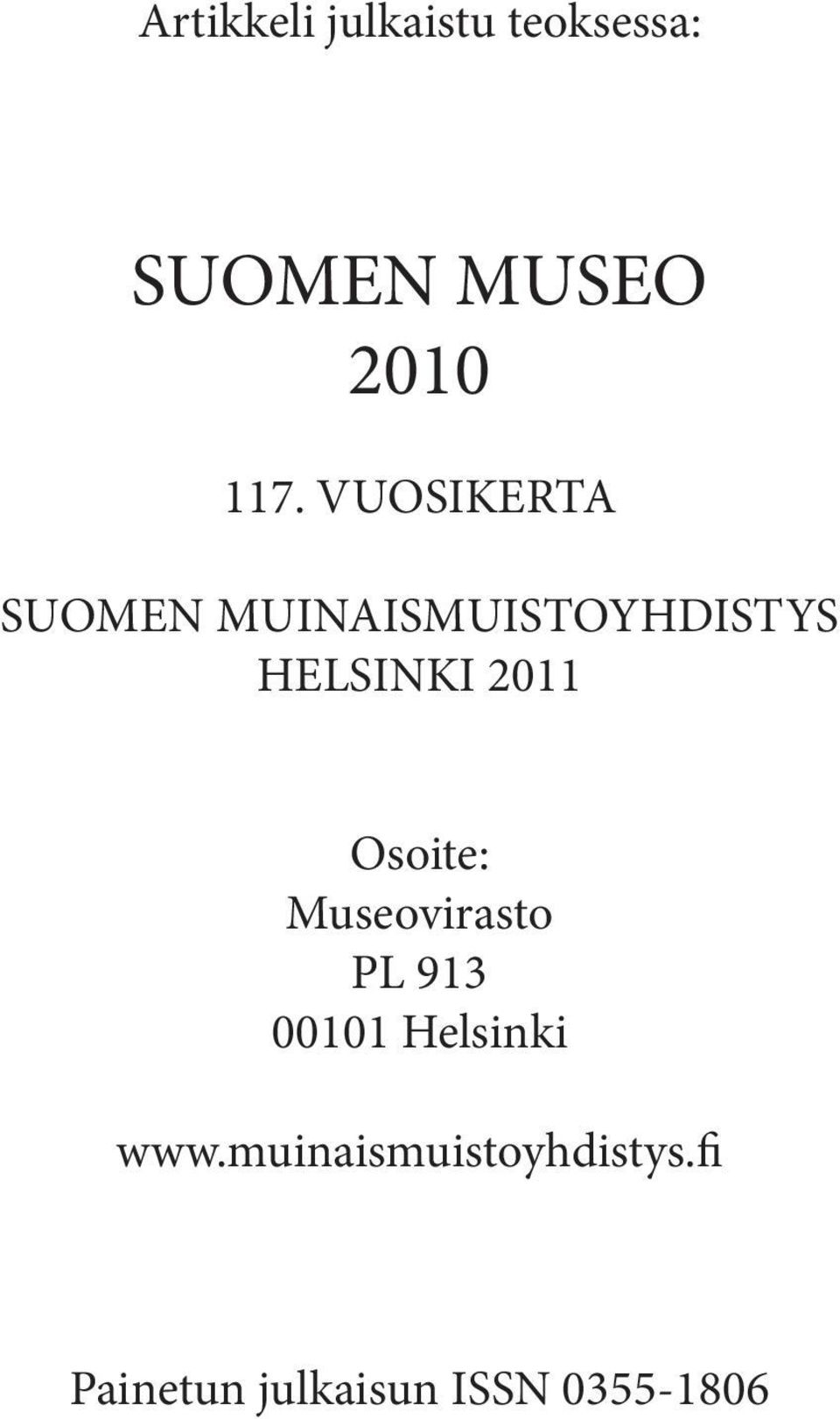 Osoite: Museovirasto PL 913 00101 Helsinki www.