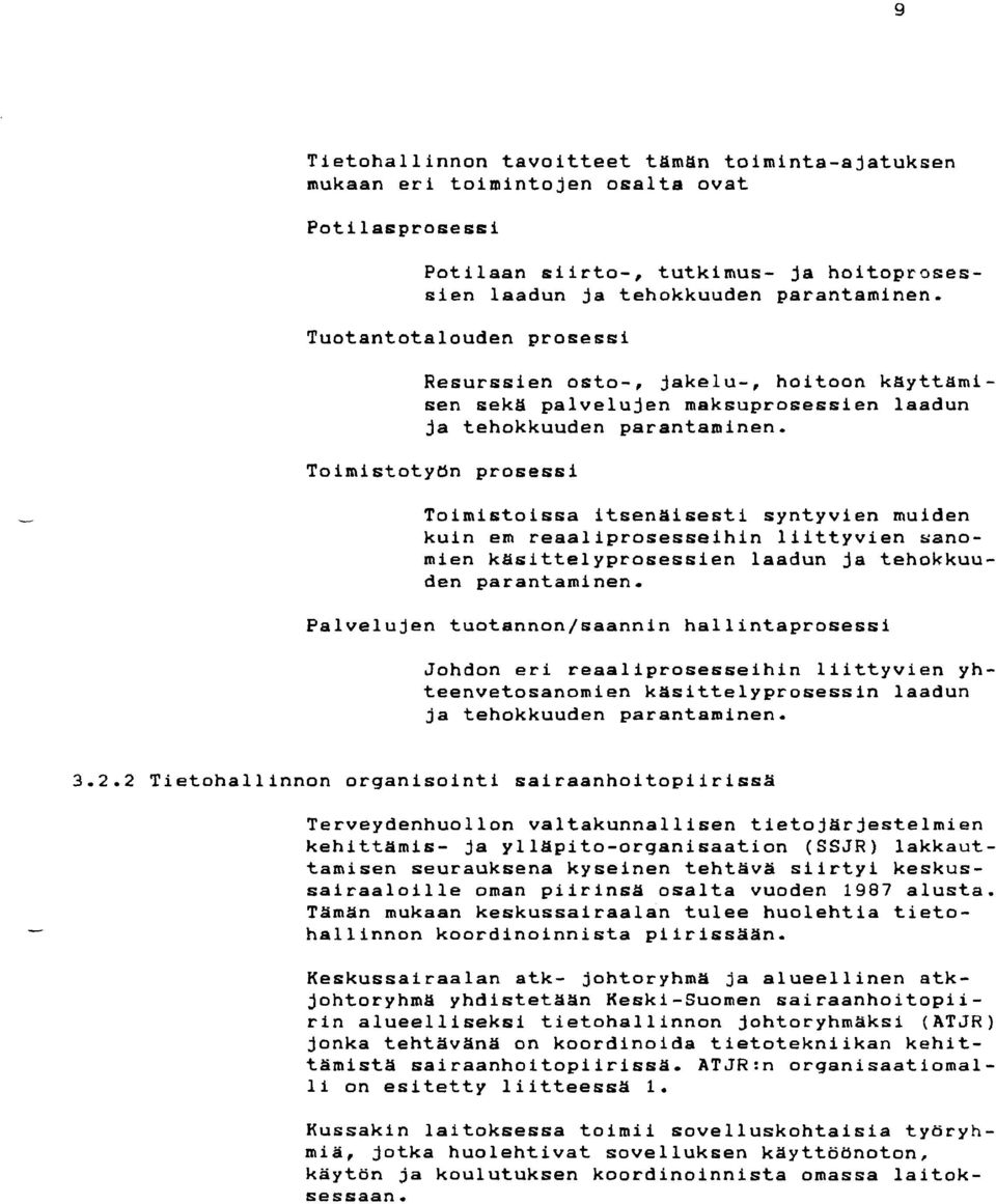 ToimistotyBn prosessi Toimistoissa itsenaisesti syntyvien muiden kuin en reaaliprosesseihin liittyvien sanomien kasittelyprosessien laadun ja tehokkuuden parantaminen.