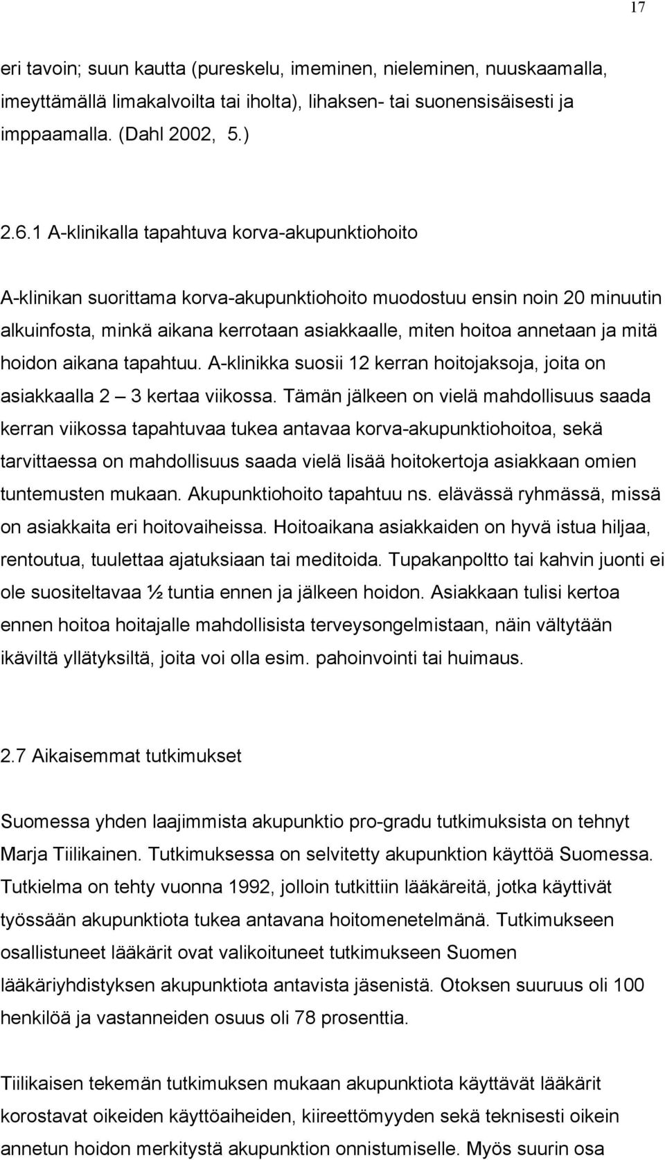 mitä hoidon aikana tapahtuu. A-klinikka suosii 12 kerran hoitojaksoja, joita on asiakkaalla 2 3 kertaa viikossa.