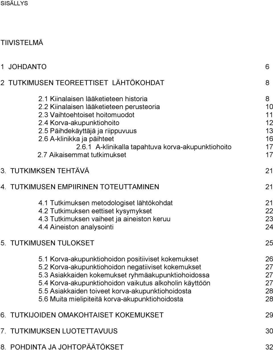 TUTKIMKSEN TEHTÄVÄ 21 4. TUTKIMUSEN EMPIIRINEN TOTEUTTAMINEN 21 4.1 Tutkimuksen metodologiset lähtökohdat 21 4.2 Tutkimuksen eettiset kysymykset 22 4.3 Tutkimuksen vaiheet ja aineiston keruu 23 4.