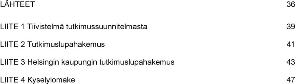 Tutkimuslupahakemus 41 LIITE 3 Helsingin
