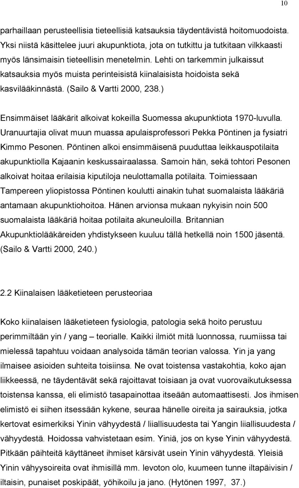 Lehti on tarkemmin julkaissut katsauksia myös muista perinteisistä kiinalaisista hoidoista sekä kasvilääkinnästä. (Sailo & Vartti 2000, 238.
