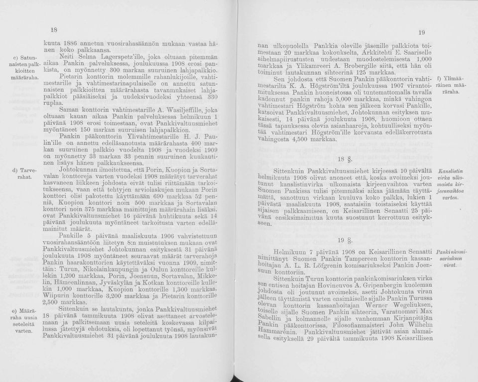 Pietarin knttrin mlemmille rahanlukijille, vahtimestarille ja vahtimestarinapulaiselle n annettu satunnaisten palkkiitten määrärahasta tavanmukaiset lahjapalkkit pääsiäiseksi ia uudeksi vudeksi