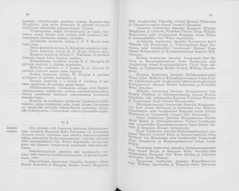 Rutzi kesäkuun ajan; ulun knttrin hitaja E. Rehnbäck heinäkuun ajan; Prin knttrin hitaja K. E. Brms elkuun ajan; Kupin knttrin hitaja.