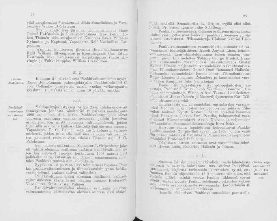 varajäseniksi Kauppias Evert Wilhelm Nylundin ja Kapteeni, Vapaaherra R lf Maximilian Carpelanin ; Wiipurin knttrissa jäseniksi Hviikeudenneuvs Egid William Elfvengrenin ja Knsuliagentti Carl Edvin