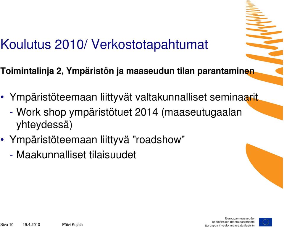 seminaarit - Work shop ympäristötuet 2014 (maaseutugaalan yhteydessä)