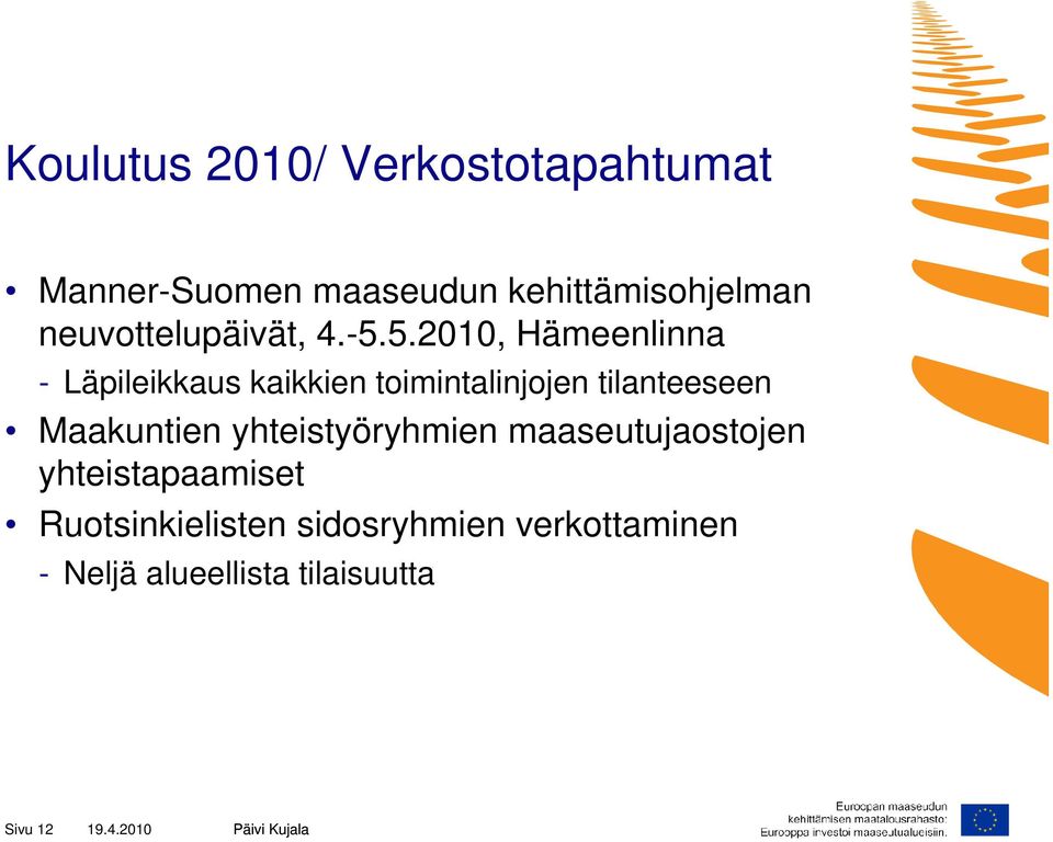 5.2010, Hämeenlinna - Läpileikkaus kaikkien toimintalinjojen tilanteeseen