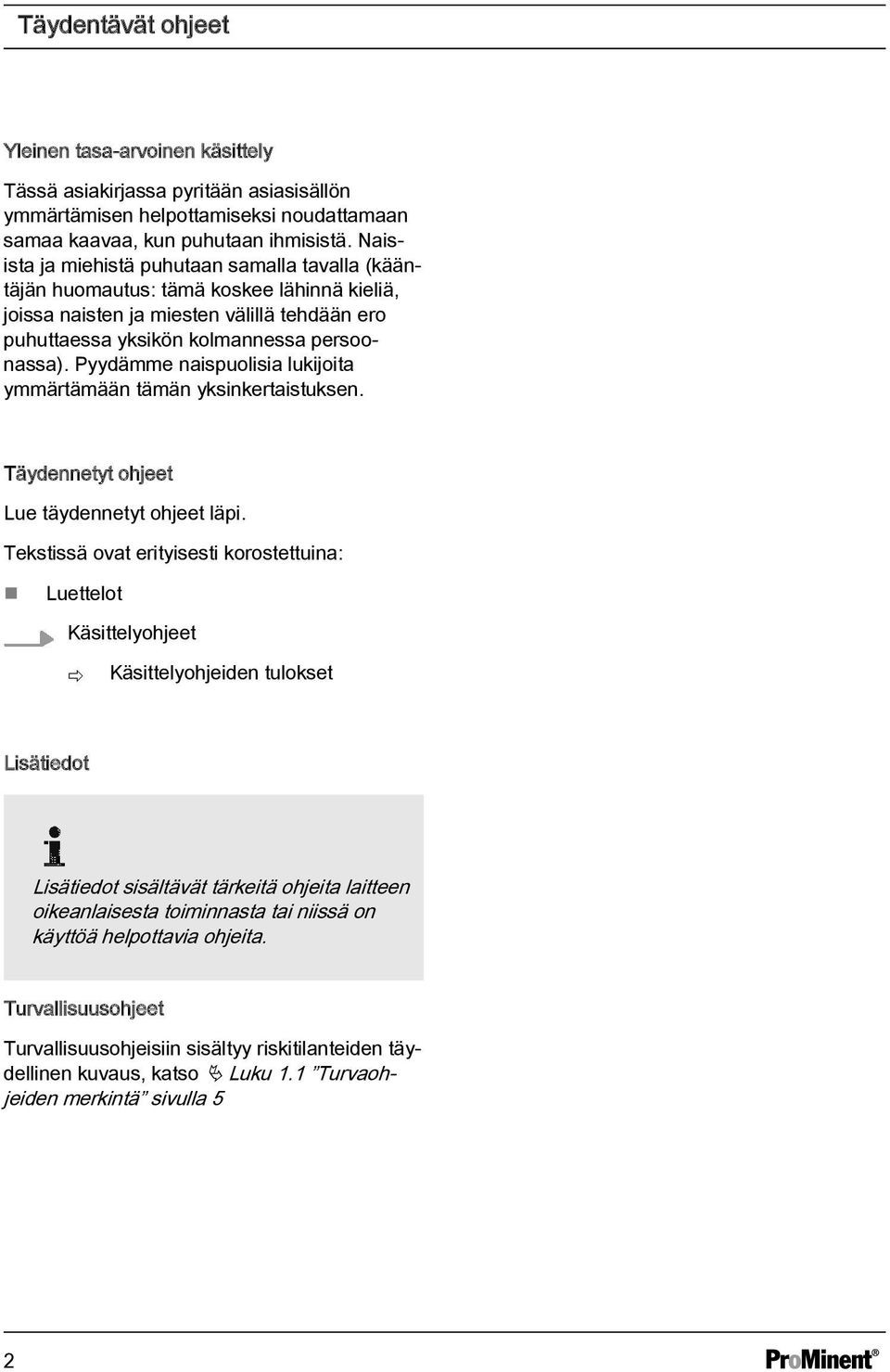 Pyydämme naispuolisia lukijoita ymmärtämään tämän yksinkertaistuksen. Täydennetyt ohjeet Lue täydennetyt ohjeet läpi.